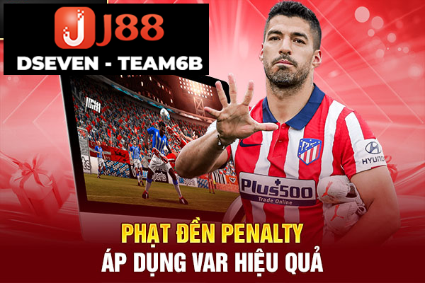 Phạt đền Penalty áp dụng Var hiệu quả