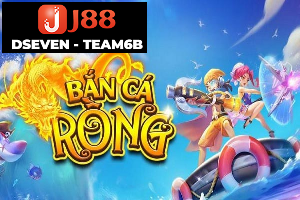 Tổng quan những thông tin khái quát về game bắn cá rồng