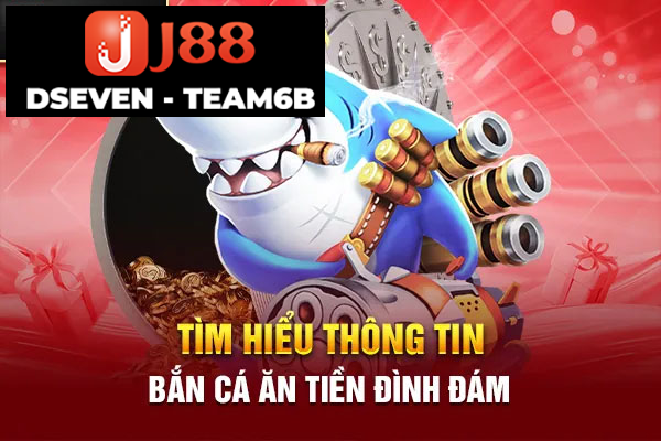 Tìm hiểu thông tin bắn cá ăn tiền đình đám