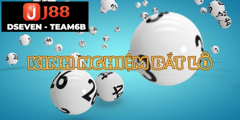 Kinh nghiệm bắt lô hiệu quả từ J88bet