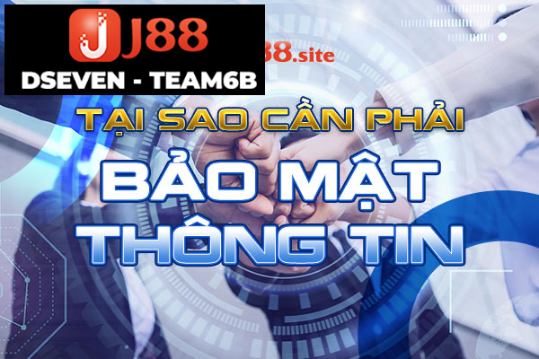 Vì sao bảo mật thông tin lại rất quan trọng với J88